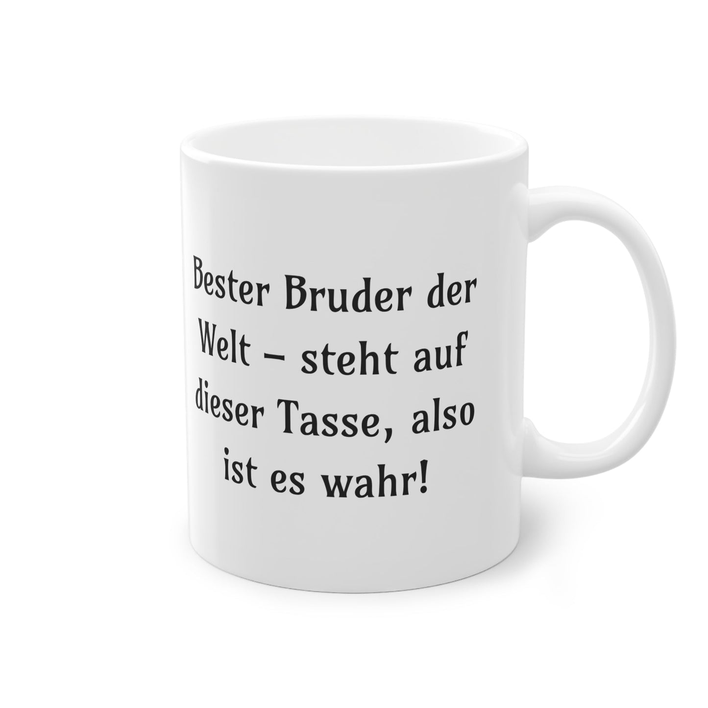 „Bester Bruder der Welt – steht auf dieser Tasse, also ist es wahr!“ Tasse - TassemitGeschmack