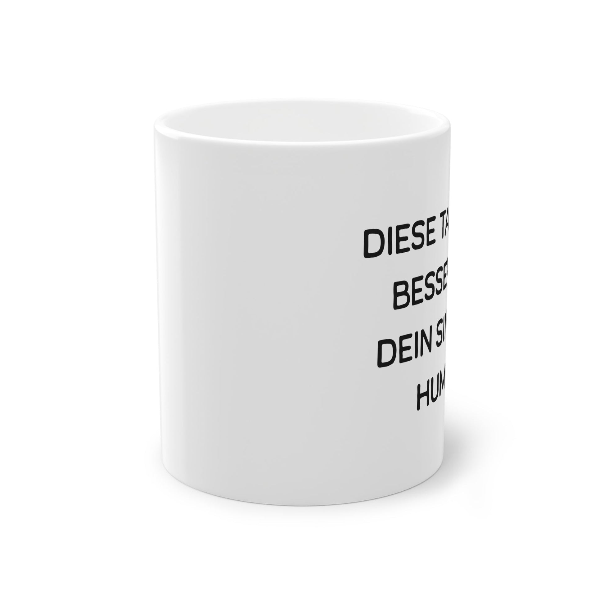 „Diese Tasse ist besser als dein Sinn für Humor.“ Tasse - TassemitGeschmack