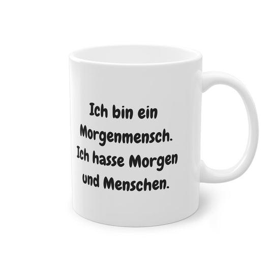 „Ich bin ein Morgenmensch. Ich hasse Morgen – und Menschen.“ Tasse - TassemitGeschmack