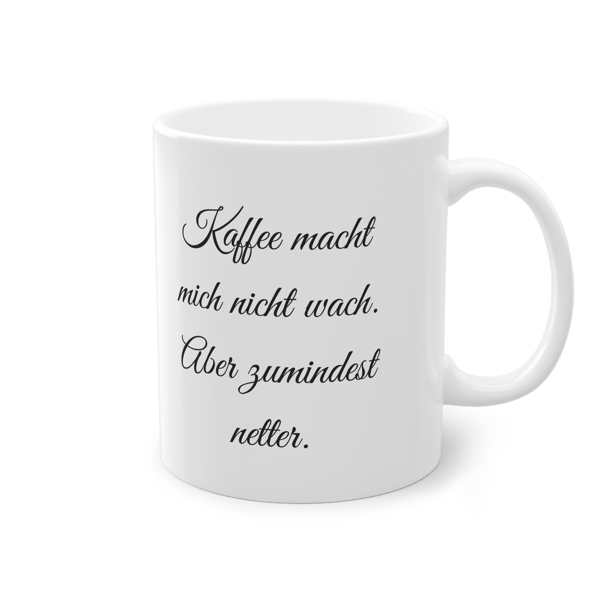 „Kaffee macht mich nicht wach. Aber zumindest netter.“ Tasse - TassemitGeschmack