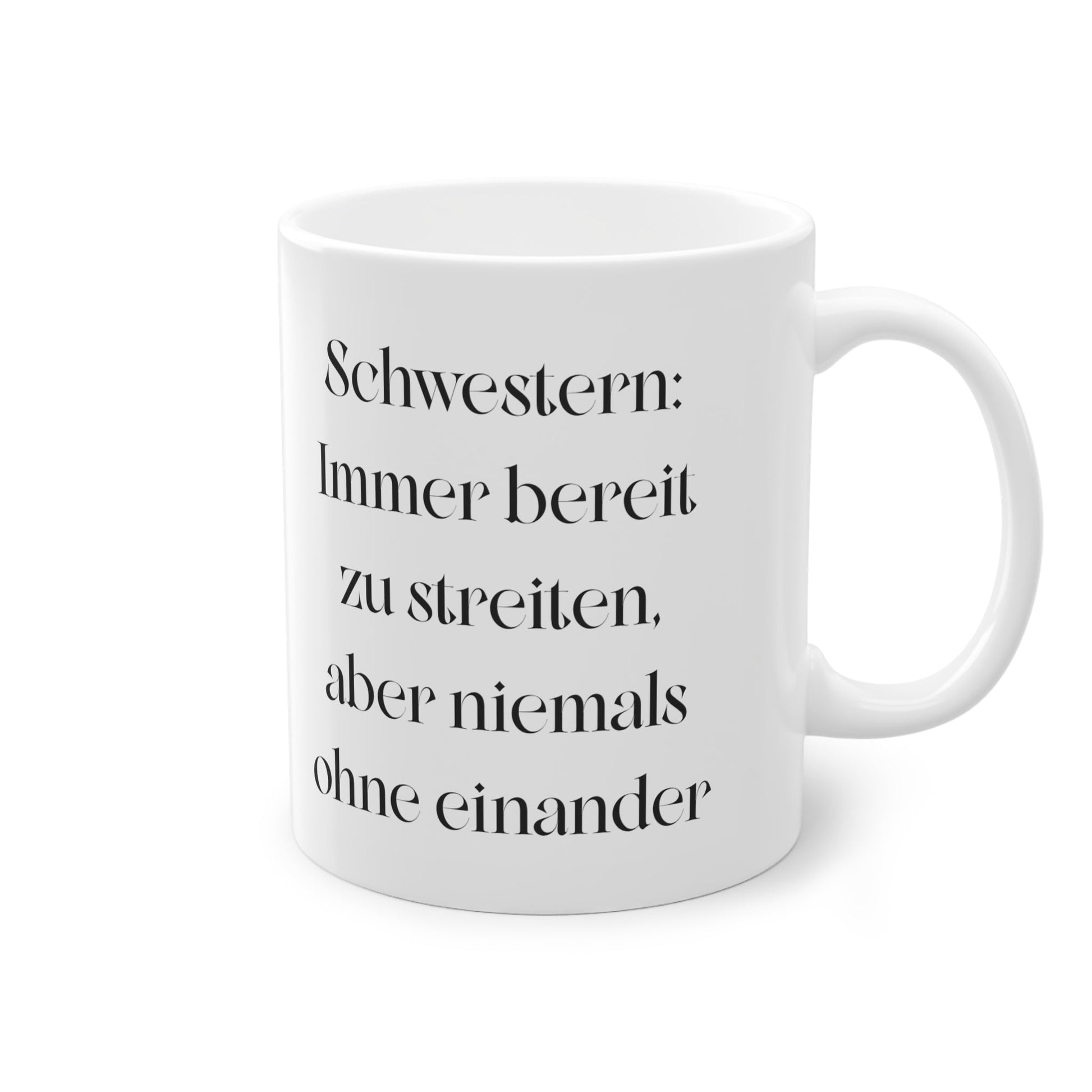 „Schwestern: Immer bereit zu streiten, aber niemals ohne einander!“ Tasse - TassemitGeschmack